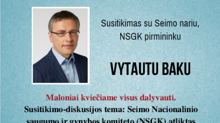 Susitikima su Seimo nariu, NSGK pirmininku Vytautu Baku