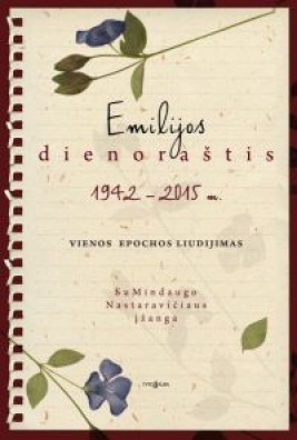 EMILIJOS DIENORAŠTIS 1942-2015 m. Vienos epochos liudijimas
