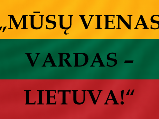Nepavargstam kartoti - „Mūsų vienas vardas – Lietuva!“