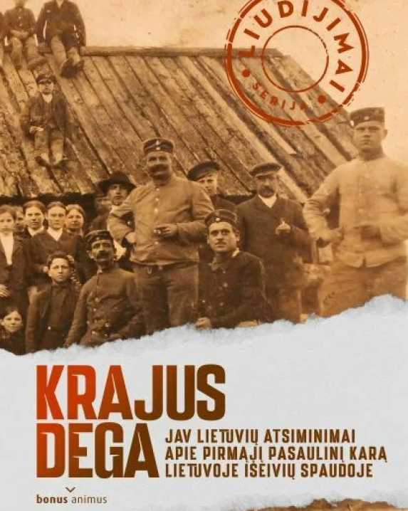 Krajus dega: JAV lietuvių atsiminimai spaudoje apie Pirmąjį pasaulinį karą Lietuvoje