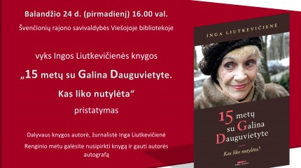 Ingos Liutkevičienės knygos "15 metų  su Galina Dauguvietyte. Kas liko nutylėta"