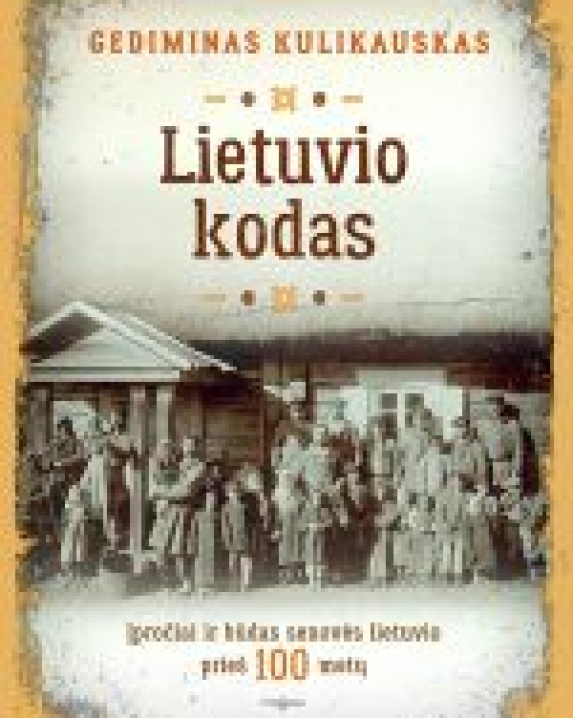 Lietuvio kodas. Įpročiai ir būdas senovės lietuvio prieš 100 metų