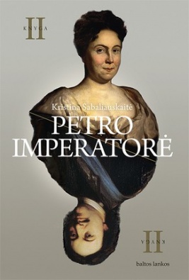 PETRO IMPERATORĖ II: antroji dilogijos knyga 
